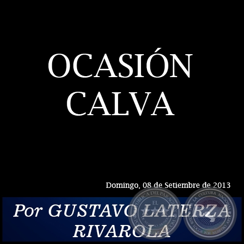 OCASIÓN CALVA - Por GUSTAVO LATERZA RIVAROLA - Domingo, 08 de Setiembre de 2013